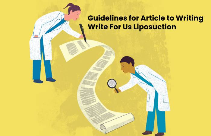 Guidelines for Article to Writing Write For Us Liposuction