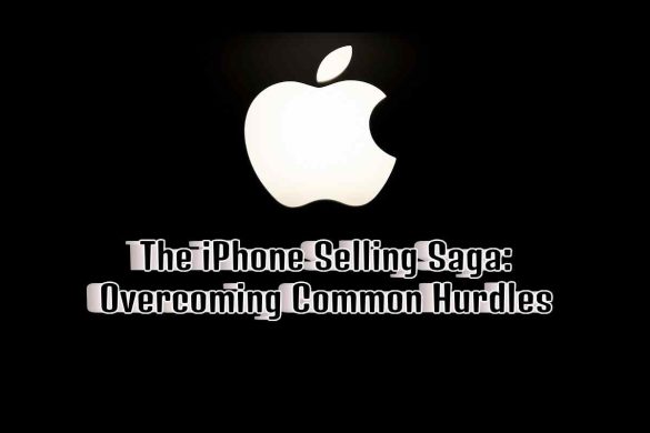 The iPhone Selling Saga_ Overcoming Common Hurdles