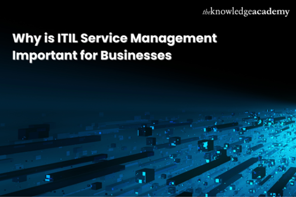 Why is ITIL Service Management Important for Businesses